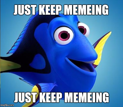 JUST KEEP MEMEING JUST KEEP MEMEING | made w/ Imgflip meme maker