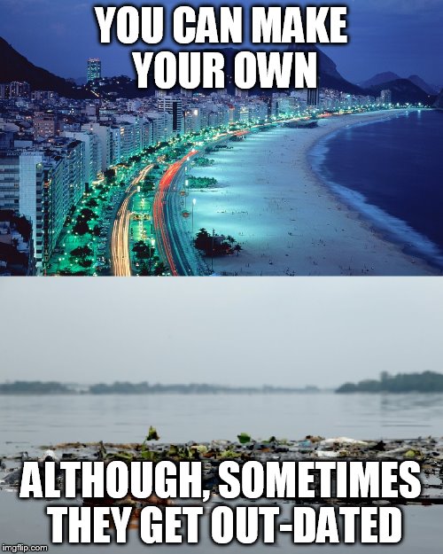 YOU CAN MAKE YOUR OWN ALTHOUGH, SOMETIMES THEY GET OUT-DATED | image tagged in rio surprise | made w/ Imgflip meme maker