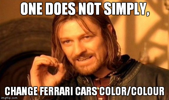 Ferrari | ONE DOES NOT SIMPLY, CHANGE FERRARI CARS COLOR/COLOUR | image tagged in memes,one does not simply,ferrari | made w/ Imgflip meme maker