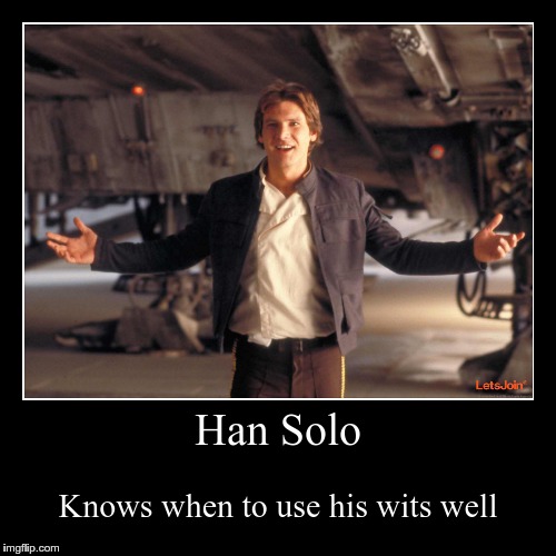 Han Solo forever! | image tagged in funny,demotivationals,han solo,star wars | made w/ Imgflip demotivational maker