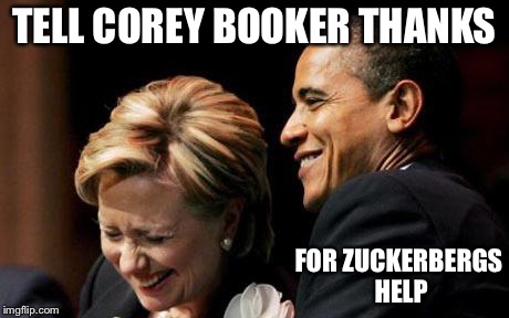Hilbama | TELL COREY BOOKER THANKS FOR ZUCKERBERGS HELP | image tagged in hilbama | made w/ Imgflip meme maker