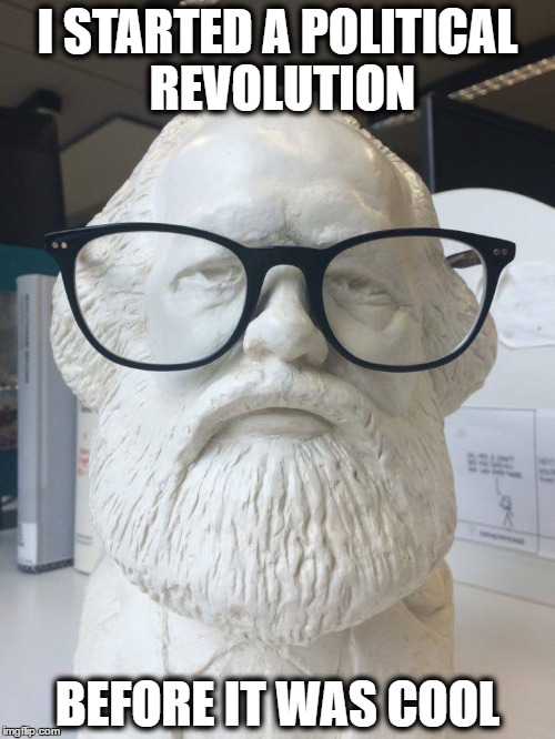 Hipster Marx 2 | I STARTED A POLITICAL REVOLUTION; BEFORE IT WAS COOL | image tagged in karl marx,marx,communism,capitalism,socialism | made w/ Imgflip meme maker