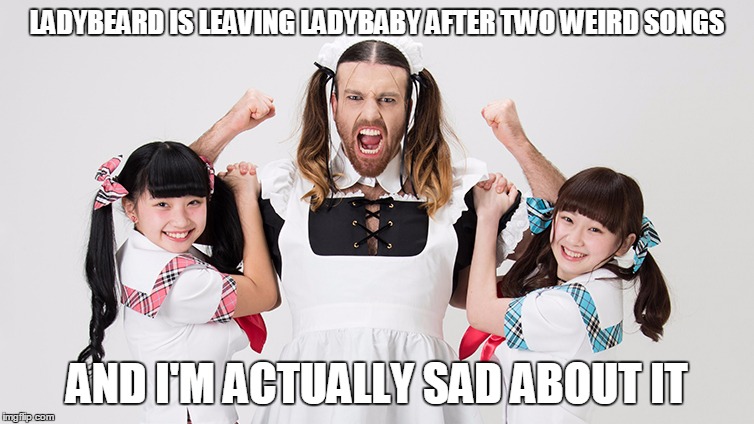 LADYBEARD IS LEAVING LADYBABY AFTER TWO WEIRD SONGS AND I'M ACTUALLY SAD ABOUT IT | made w/ Imgflip meme maker