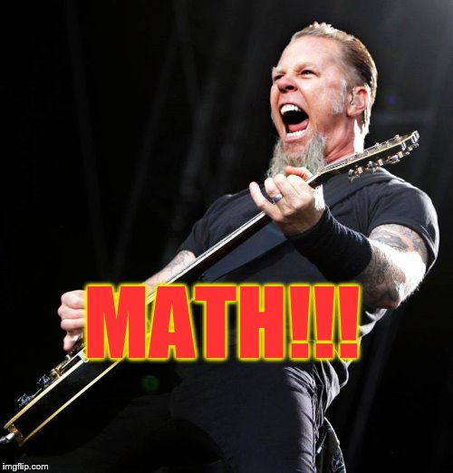 Rock Math | MATH!!! | image tagged in math,metallica | made w/ Imgflip meme maker