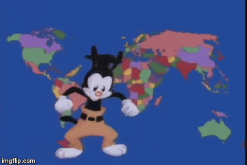 And now, Nations of the world! brought to you by Yakko Warner! - Imgflip