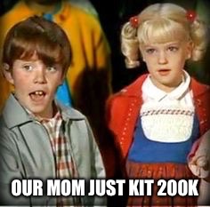 OUR MOM JUST KIT 200K | made w/ Imgflip meme maker