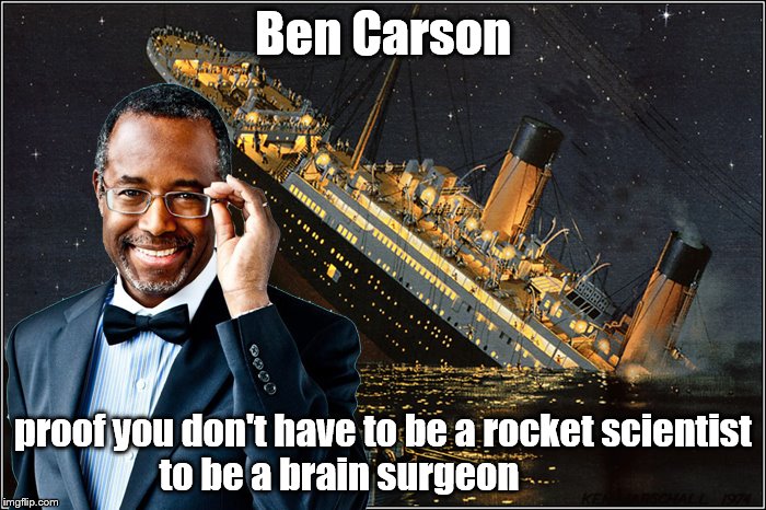 Ben Carson |  Ben Carson; proof you don't have to be a rocket scientist to be a brain surgeon | image tagged in ben carson | made w/ Imgflip meme maker