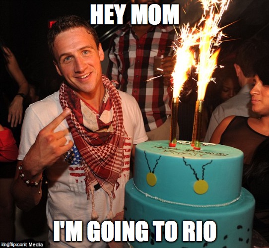 HEY MOM; I'M GOING TO RIO | image tagged in lochtecake | made w/ Imgflip meme maker