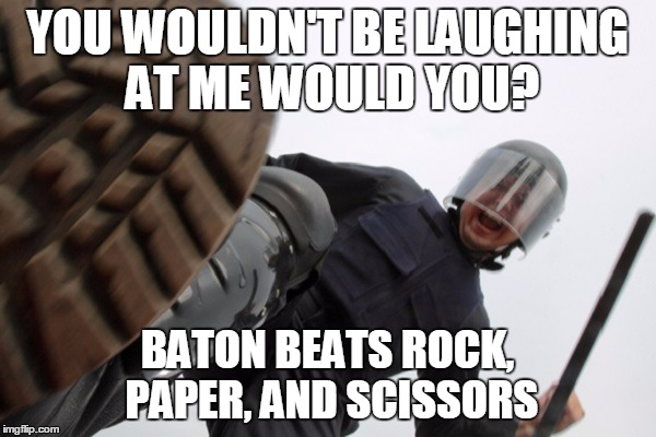 YOU WOULDN'T BE LAUGHING AT ME WOULD YOU? BATON BEATS ROCK, PAPER, AND SCISSORS | made w/ Imgflip meme maker