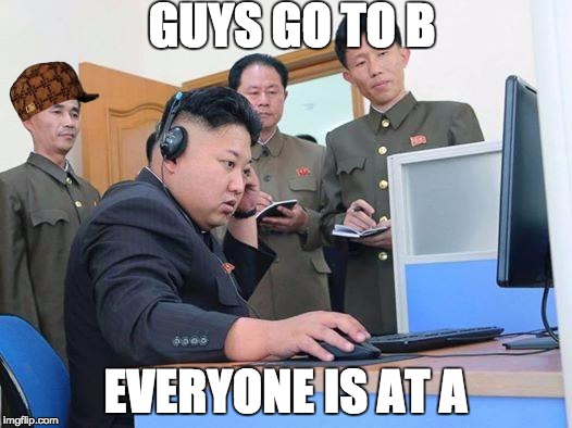 Kim Jong Un computer | GUYS GO TO B; EVERYONE IS AT A | image tagged in kim jong un computer,scumbag | made w/ Imgflip meme maker
