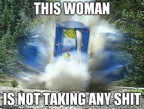 THIS WOMAN IS NOT TAKING ANY SHIT | made w/ Imgflip meme maker