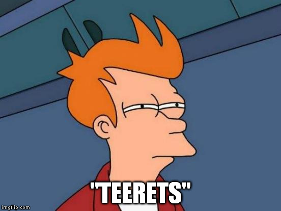 Futurama Fry Meme | "TEERETS" | image tagged in memes,futurama fry | made w/ Imgflip meme maker