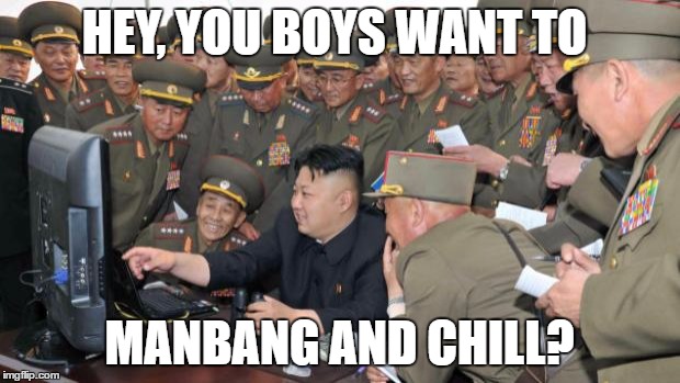 Kim Jung Un and the internet | HEY, YOU BOYS WANT TO; MANBANG AND CHILL? | image tagged in kim jung un and the internet,manbang and chill,kim jung un,north korea | made w/ Imgflip meme maker