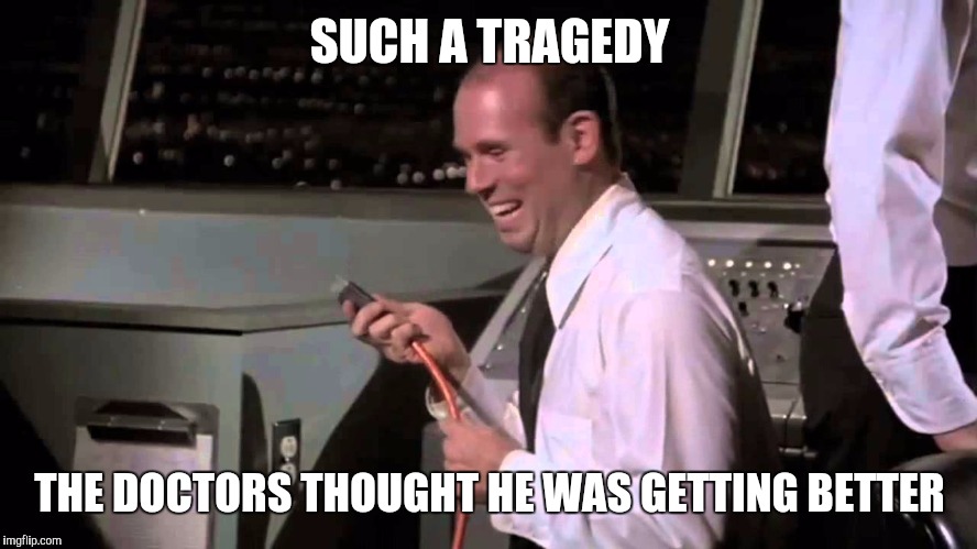 Airplane! Johnny | SUCH A TRAGEDY THE DOCTORS THOUGHT HE WAS GETTING BETTER | image tagged in airplane johnny | made w/ Imgflip meme maker