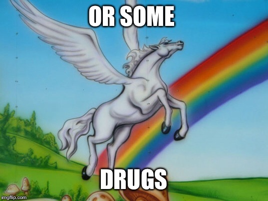 OR SOME DRUGS | made w/ Imgflip meme maker