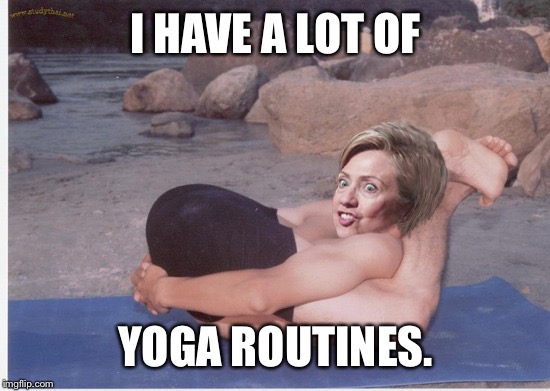 I HAVE A LOT OF YOGA ROUTINES. | made w/ Imgflip meme maker