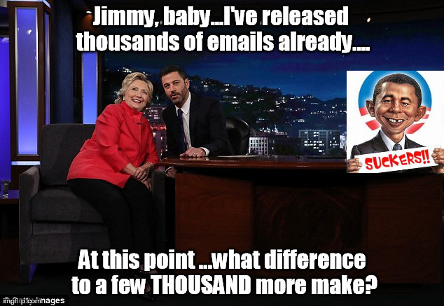 Jimmy, baby...I've released thousands of emails already.... At this point ...what difference to a few THOUSAND more make? | image tagged in i have already released 30k emails what difference do a few more | made w/ Imgflip meme maker