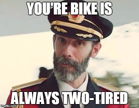 Captain Obvious | YOU'RE BIKE IS ALWAYS TWO-TIRED | image tagged in captain obvious | made w/ Imgflip meme maker