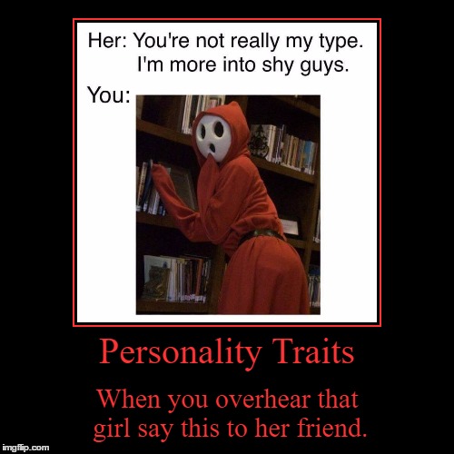 Personality Traits | image tagged in funny,demotivationals,shy guys,nintendo,personality,traits | made w/ Imgflip demotivational maker