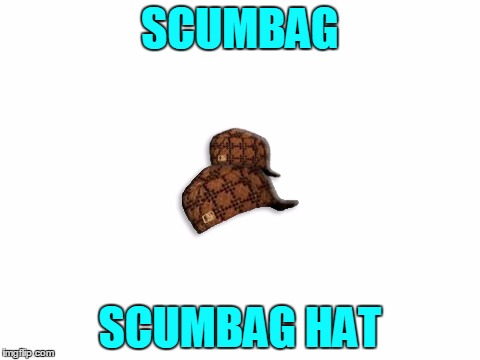Meta-scumbag | SCUMBAG; SCUMBAG HAT | image tagged in memes,scumbag,scumbag hat,meta | made w/ Imgflip meme maker