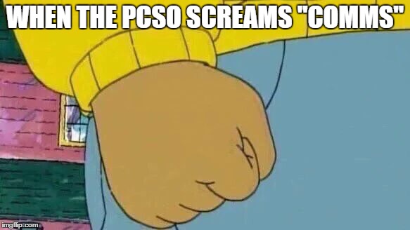 Arthur Fist Meme | WHEN THE PCSO SCREAMS "COMMS" | image tagged in arthur fist | made w/ Imgflip meme maker