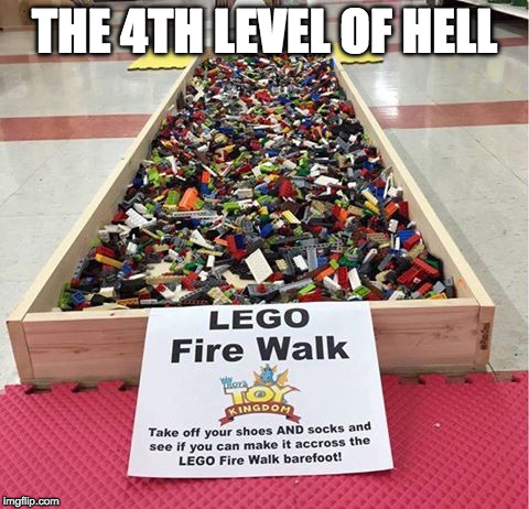 It's 2 am. You have to pee. The LEGOs.... You can't see them, but they can see you. | THE 4TH LEVEL OF HELL | image tagged in lego fire walk,legos,firewalk,parenting | made w/ Imgflip meme maker