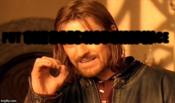 One Does Not Simply Meme | ONE DOES NOT SIMPLY PUT THE TEXT IN THE WRONG PLACE | image tagged in memes,one does not simply | made w/ Imgflip meme maker