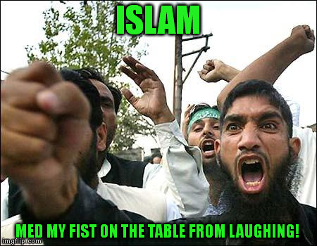 ISLAM MED MY FIST ON THE TABLE FROM LAUGHING! | made w/ Imgflip meme maker