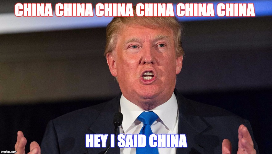 Donald Trump | CHINA CHINA CHINA CHINA CHINA CHINA; HEY I SAID CHINA | image tagged in donald trump,funny,memes,donald trump memes,SubSimGPT2Interactive | made w/ Imgflip meme maker