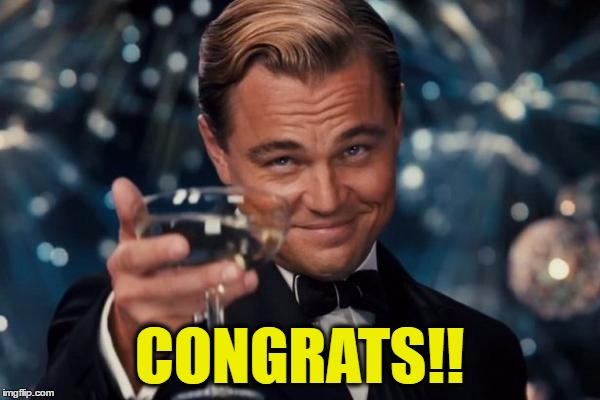 Leonardo Dicaprio Cheers Meme | CONGRATS!! | image tagged in memes,leonardo dicaprio cheers | made w/ Imgflip meme maker