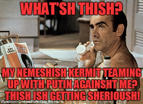 WHAT'SH THISH? MY NEMESHISH KERMIT TEAMING UP WITH PUTIN AGAINSHT ME? THISH ISH GETTING SHERIOUSH! | made w/ Imgflip meme maker