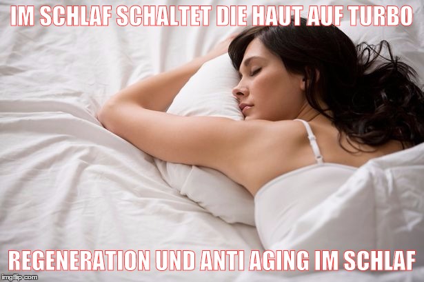 sleeping in | IM SCHLAF SCHALTET DIE HAUT AUF TURBO; REGENERATION UND ANTI AGING IM SCHLAF | image tagged in sleeping in | made w/ Imgflip meme maker