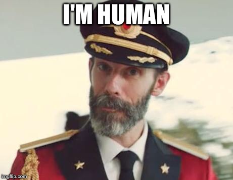 Captain Obvious | I'M HUMAN | image tagged in captain obvious | made w/ Imgflip meme maker