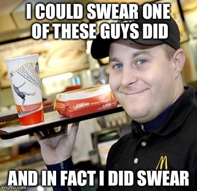 I COULD SWEAR ONE OF THESE GUYS DID AND IN FACT I DID SWEAR | made w/ Imgflip meme maker