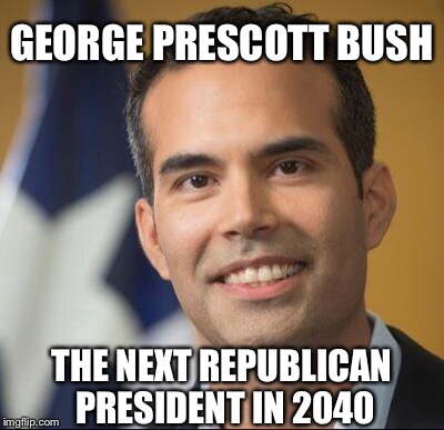 GEORGE PRESCOTT BUSH THE NEXT REPUBLICAN PRESIDENT IN 2040 | made w/ Imgflip meme maker