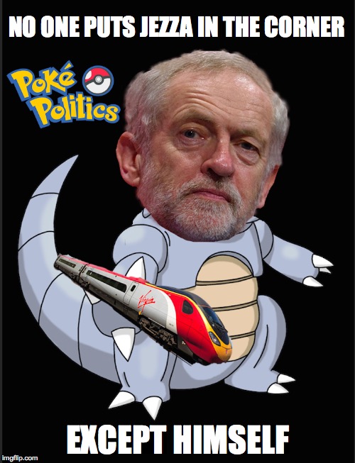 Corbyn's Traingate Poke Battle! | NO ONE PUTS JEZZA IN THE CORNER; EXCEPT HIMSELF | image tagged in jeremy corbyn,corbyn,political meme,funny pokemon,funny,politics | made w/ Imgflip meme maker