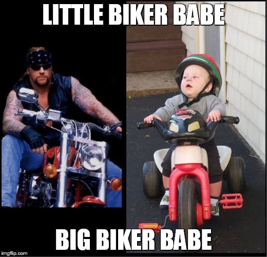 True Bikers | LITTLE BIKER BABE; BIG BIKER BABE | image tagged in true bikers | made w/ Imgflip meme maker