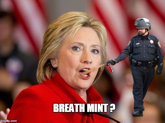 BREATH MINT ? | image tagged in hillary clinton,hillary,hillary clinton fail,bad breath | made w/ Imgflip meme maker