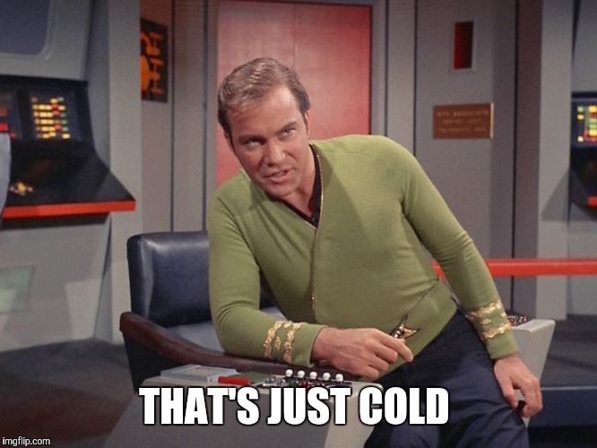 THAT'S JUST COLD | made w/ Imgflip meme maker