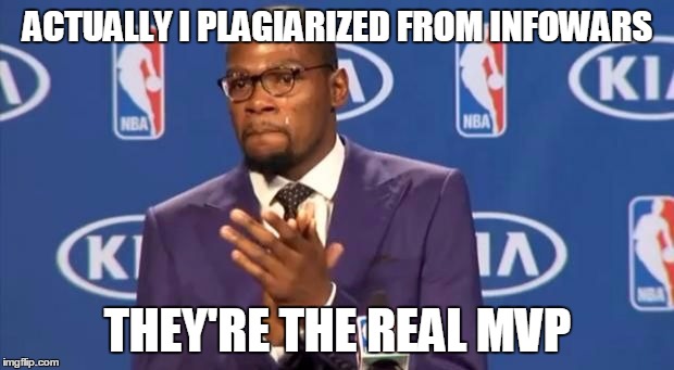 ACTUALLY I PLAGIARIZED FROM INFOWARS THEY'RE THE REAL MVP | image tagged in mvp | made w/ Imgflip meme maker