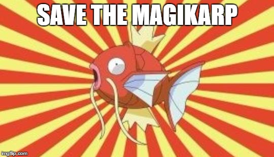 SAVE THE MAGIKARP | image tagged in savemagikarp | made w/ Imgflip meme maker