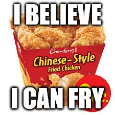 I BELIEVE I CAN FRY | made w/ Imgflip meme maker