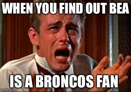 Crying Man | WHEN YOU FIND OUT BEA; IS A BRONCOS FAN | image tagged in crying man | made w/ Imgflip meme maker