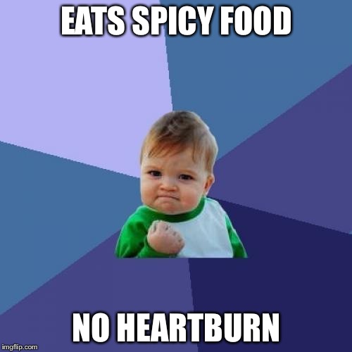 Success Kid Meme | EATS SPICY FOOD NO HEARTBURN | image tagged in memes,success kid | made w/ Imgflip meme maker