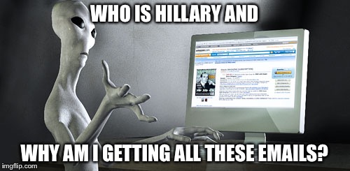 Where did all those "deleted" emails really go? | WHO IS HILLARY AND; WHY AM I GETTING ALL THESE EMAILS? | image tagged in hillary emails,new meme,current events,political meme,hillary clinton,democrats | made w/ Imgflip meme maker