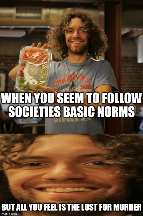 Danny's Lust for his next kill | WHEN YOU SEEM TO FOLLOW SOCIETIES BASIC NORMS; BUT ALL YOU FEEL IS THE LUST FOR MURDER | image tagged in game grumps,danny,murder,vegetables | made w/ Imgflip meme maker