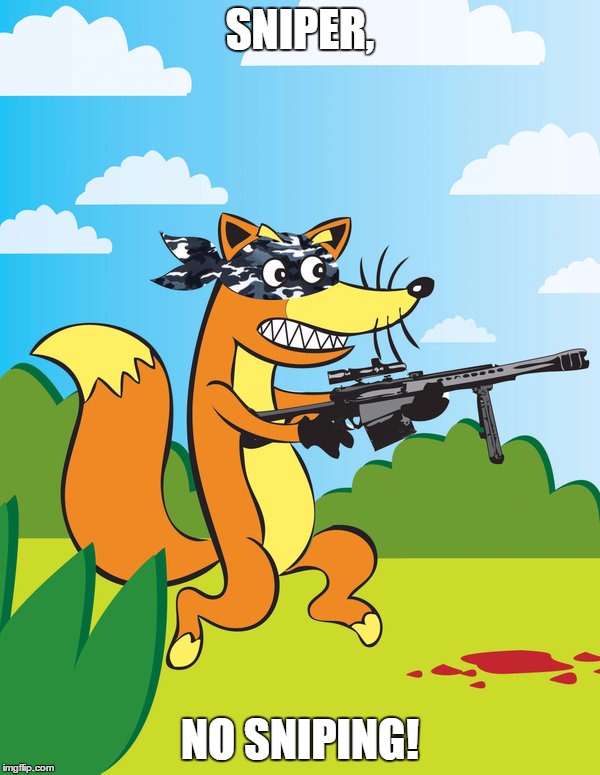 Swpier Is Fed Up With People Telling Him What To Do! |  SNIPER, NO SNIPING! | image tagged in memes,funny,dora the explorer,swiper,sniper,animals | made w/ Imgflip meme maker