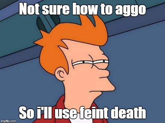 Futurama Fry Meme | Not sure how to aggo So i'll use feint death | image tagged in memes,futurama fry | made w/ Imgflip meme maker