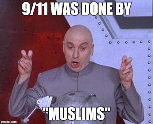 Dr Evil Laser |  9/11 WAS DONE BY; "MUSLIMS" | image tagged in memes,dr evil laser,911,9/11,muslims,muslim | made w/ Imgflip meme maker