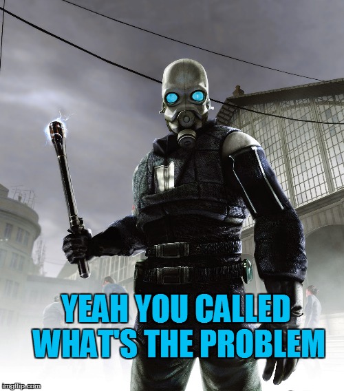 YEAH YOU CALLED WHAT'S THE PROBLEM | made w/ Imgflip meme maker